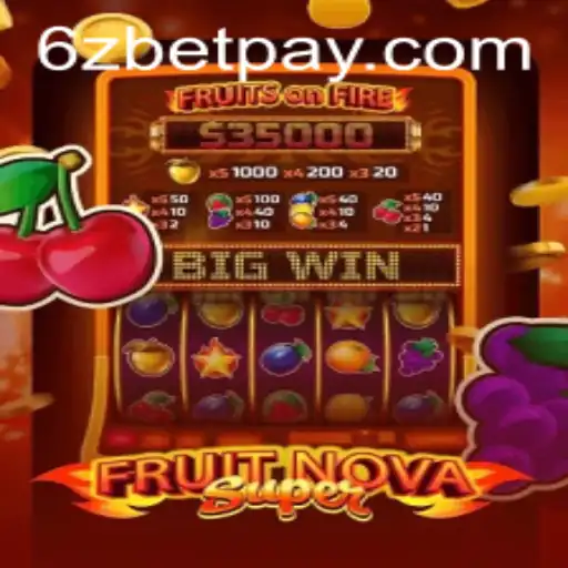Exploring the Innovative Gameplay of FruitNovaSuper at 6zbet